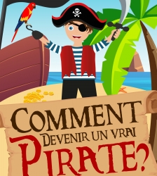 Comment devenir un vrai pirate ?