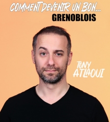 TONY ATLAOUI dans COMMENT DEVENIR UN BON GRENOBLOIS