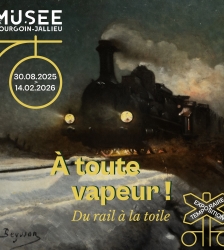 Exposition temporaire : A toute vapeur ! Du rail &agrave; la toile