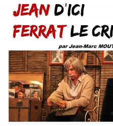 Soir&eacute;e hommage : Jean d&rsquo;ici Ferrat le cri