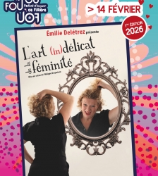 Festival Fou, Fou, Fou : L'art (in)d&eacute;licat de la f&eacute;minit&eacute; avec Emilie Del&eacute;trez