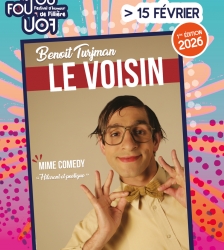 Festival Fou, Fou, Fou : Le Voisin avec Beno&icirc;t Tujman