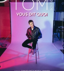 TOM BOUDET dans VOUS DIT QUOI