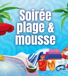 Soir&eacute;e Plage et Mousse