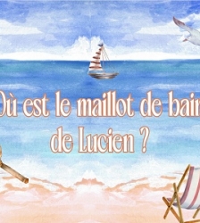 Visite enqu&ecirc;te en famille : Le maillot de bain de Lucien