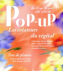 V&eacute;g&eacute;tal Pop&rsquo;Up : boutique &eacute;ph&eacute;m&egrave;re de cr&eacute;ateurs et Troc de plantes