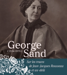 Exposition : George Sand (1803-1876) Sur les traces de Jean-Jacques Rousseau et au-del&agrave;