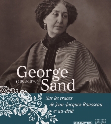 Exposition : George Sand (1803-1876) Sur les traces de Jean-Jacques Rousseau et au-del&agrave;