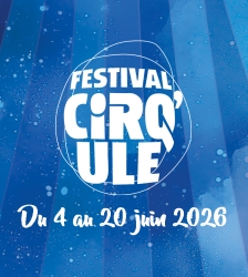 Festival Cirq'ule 2026 - 22&egrave;me &eacute;dition