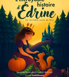 Spectacle Jeunesse : L&rsquo;Incroyable Histoire d&rsquo;&Eacute;drine