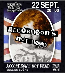 ACCORDEON&rsquo;S NOT DEAD seul en sc&egrave;ne musical