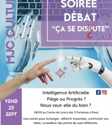 Soir&eacute;e d&eacute;bat : Intelligence Artificielle Pi&egrave;ge ou Progr&egrave;s ? Nous veut-elle du bien ?