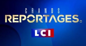 LCI Grand Reportage