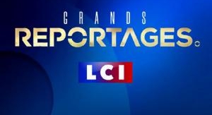 LCI Grand Reportage