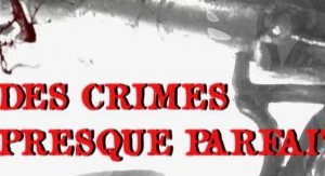 Des crimes presque parfaits - Affaire la bande à B...