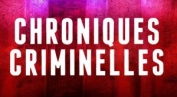 Chroniques criminelles - ...